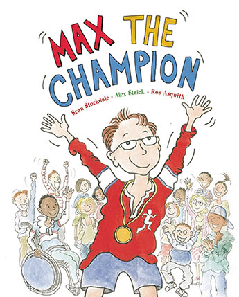 Book cover of max the champion by alexandra strick and sean stockdale. Kid in a red jersey wearing a medal, with kids behind him.